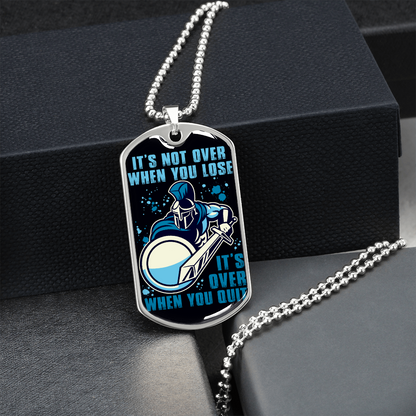Warrior - Spartan - It's not Over When You Lose - It's Over When You Quit - Luxury Dog Tag - Military Ball Chain