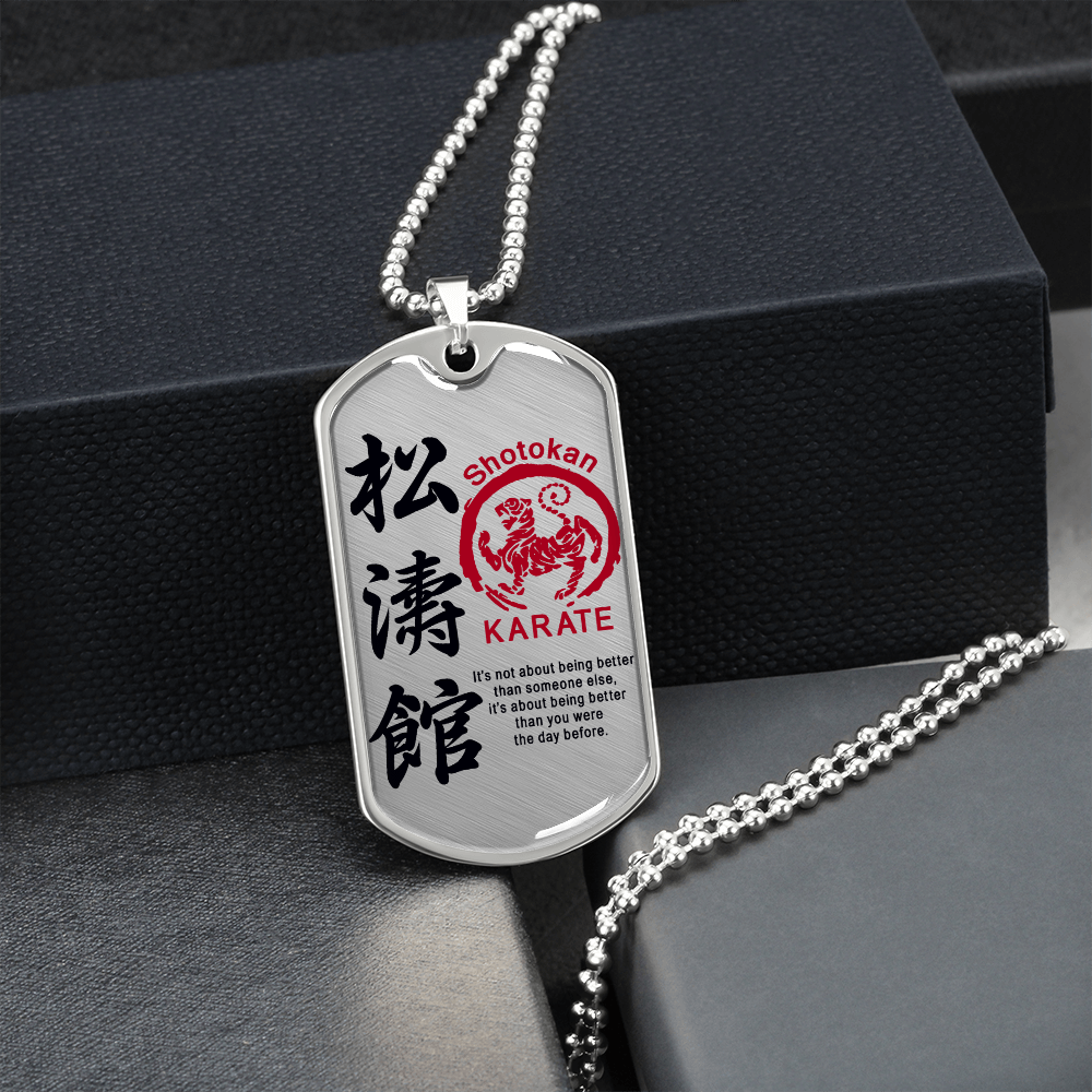 Karate - It's Not About Being Better Than Someone Else - Shotokan Karate - Luxury Dog Tag - Military Ball Chain