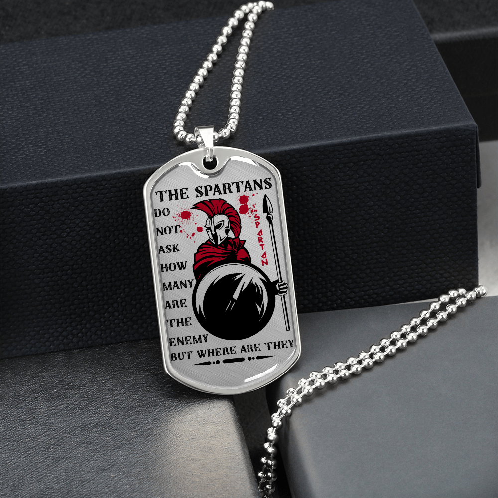 Warrior - Spartan - The Spartans Do Not Ask How Many Are The Enemy But Where Are They 3 - Luxury Dog Tag - Military Ball Chain
