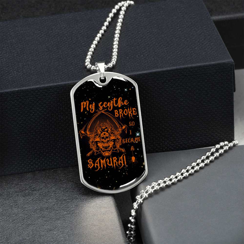samurai - my scythe broke so i became a samurai - galaxy - luxury dog tag - military ball chain