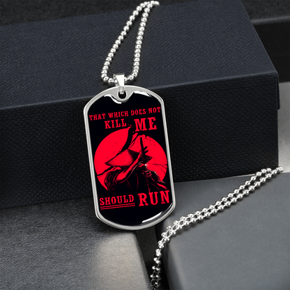 Samurai - That Which Does Not Kill Me - Should Run - Luxury Dog Tag - Military Ball Chain