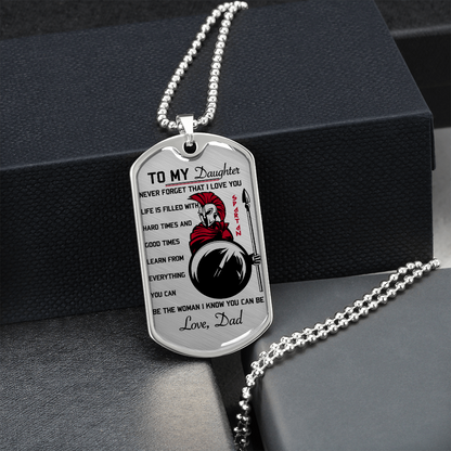 Warrior - Spartan - Dad To Daughter - Never Forget That I Love You - Luxury Dog Tag - Military Ball Chain