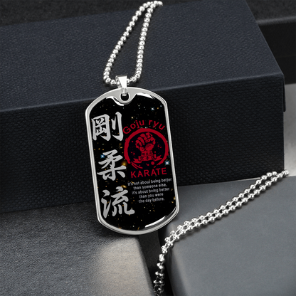 Karate - It's Not About Being Better Than Someone Else - Goju Ryu Karate - Galaxy - Luxury Dog Tag - Military Ball Chain