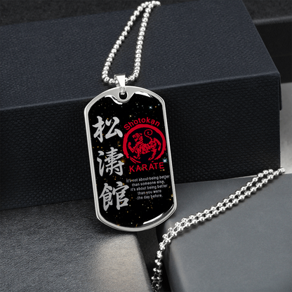 Karate - It's Not About Being Better Than Someone Else - Shotokan Karate - Galaxy - Luxury Dog Tag - Military Ball Chain
