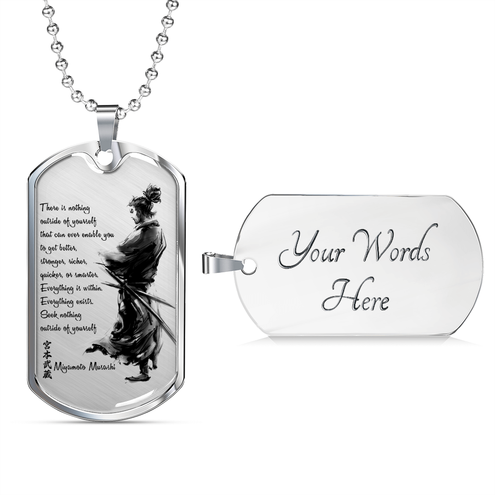 Samurai - There Is Nothings Outside Of Yourself - Luxury Dog Tag - Military Ball Chain