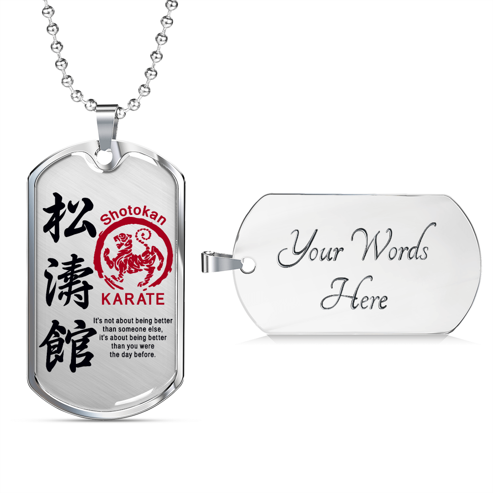 Karate - It's Not About Being Better Than Someone Else - Shotokan Karate - Luxury Dog Tag - Military Ball Chain