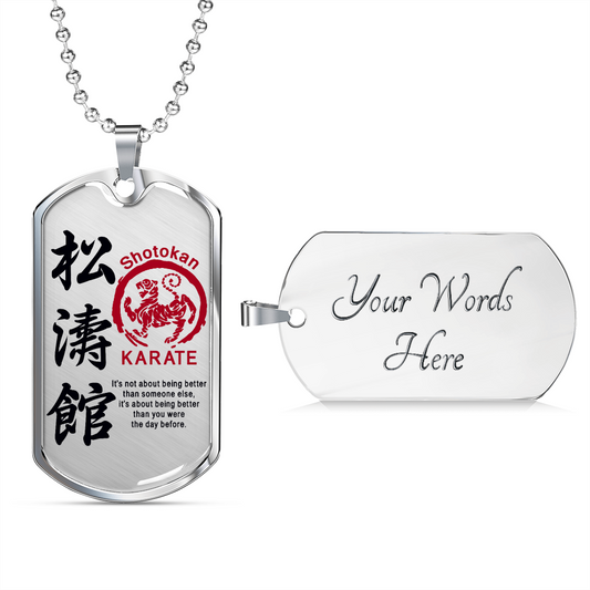 Karate - It's Not About Being Better Than Someone Else - Shotokan Karate - Luxury Dog Tag - Military Ball Chain