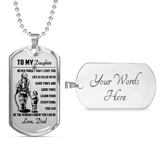 Firefighter - Dad To Daughter - Never Forget That I Love You - Luxury Dog Tag - Military Ball Chain