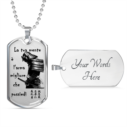Samurai - Your Mind Is Your Best Weapon - Italian - Luxury Dog Tag - Military Ball Chain