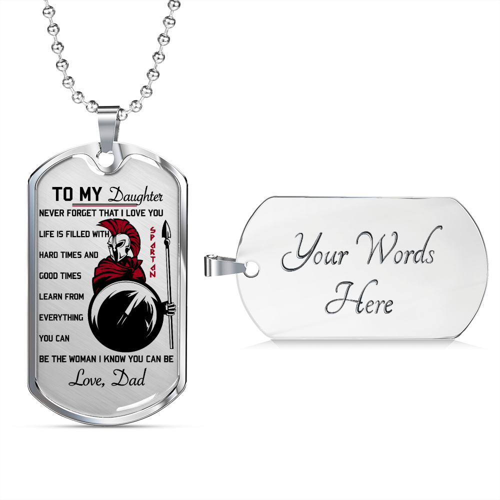 Warrior - Spartan - Dad To Daughter - Never Forget That I Love You - Luxury Dog Tag - Military Ball Chain