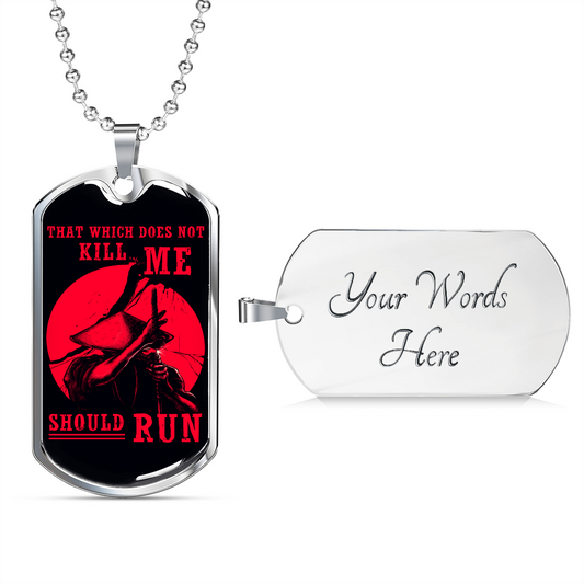Samurai - That Which Does Not Kill Me - Should Run - Luxury Dog Tag - Military Ball Chain