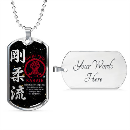 Karate - It's Not About Being Better Than Someone Else - Goju Ryu Karate - Galaxy - Luxury Dog Tag - Military Ball Chain