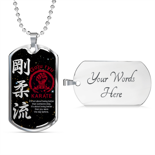 Karate - It's Not About Being Better Than Someone Else - Goju Ryu Karate - Galaxy - Luxury Dog Tag - Military Ball Chain