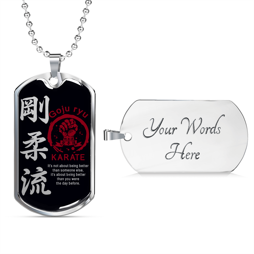 Karate - It's Not About Being Better Than Someone Else - Goju Ryu Karate - Black - Luxury Dog Tag - Military Ball Chain