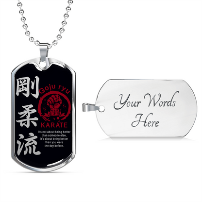 Karate - It's Not About Being Better Than Someone Else - Goju Ryu Karate - Black - Luxury Dog Tag - Military Ball Chain