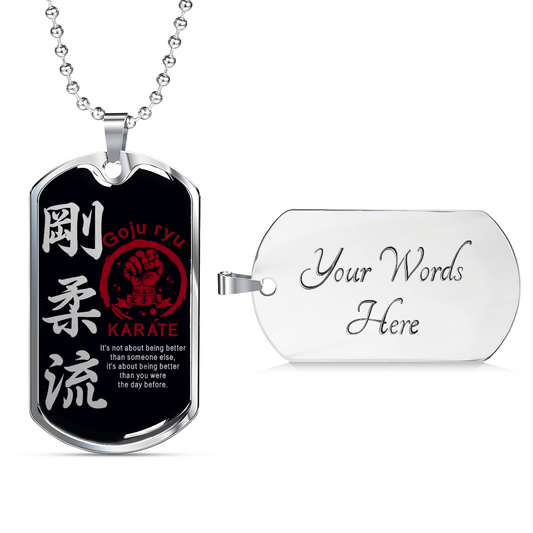 Karate - It's Not About Being Better Than Someone Else - Goju Ryu Karate - Black - Luxury Dog Tag - Military Ball Chain
