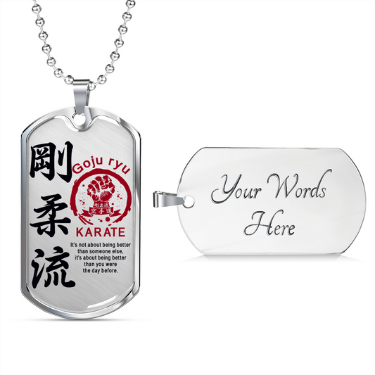 Karate - It's Not About Being Better Than Someone Else - Goju Ryu Karate - Luxury Dog Tag - Military Ball Chain