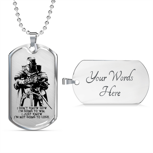 Knight Templar - I'm Not Going To Lose - Luxury Dog Tag - Military Ball Chain