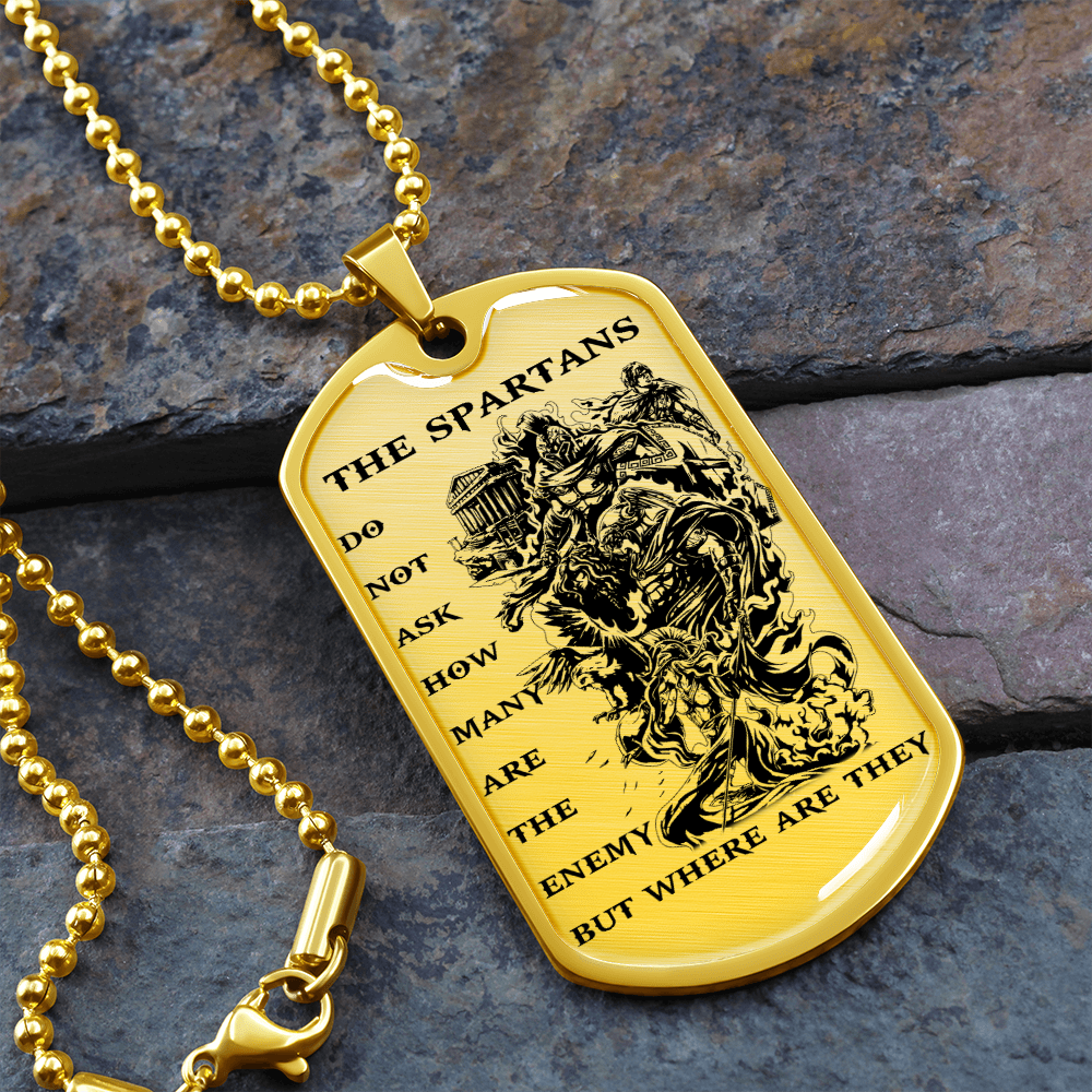 Warrior - Spartan - The Spartans Do Not Ask How Many Are The Enemy But Where Are They - Luxury Dog Tag - Military Ball Chain