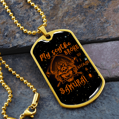 Samurai - My Scythe Broke So I Became A Samurai - Galaxy - Luxury Dog Tag - Military Ball Chain