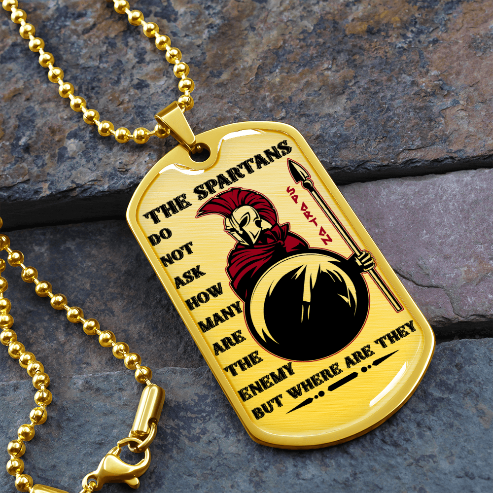 Warrior - Spartan - The Spartans Do Not Ask How Many Are The Enemy But Where Are They 2 - Luxury Dog Tag - Military Ball Chain