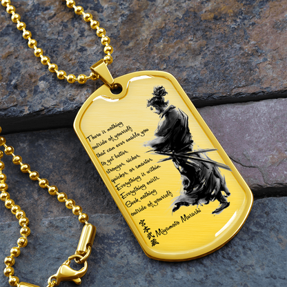 Samurai - There Is Nothings Outside Of Yourself - Luxury Dog Tag - Military Ball Chain