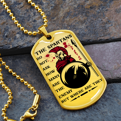 Warrior - Spartan - The Spartans Do Not Ask How Many Are The Enemy But Where Are They 3 - Luxury Dog Tag - Military Ball Chain