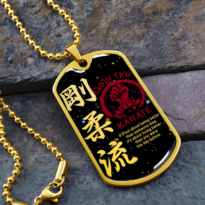Karate - It's Not About Being Better Than Someone Else - Goju Ryu Karate - Galaxy - Luxury Dog Tag - Military Ball Chain