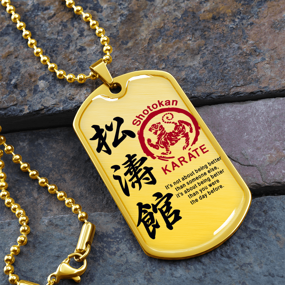 Karate - It's Not About Being Better Than Someone Else - Shotokan Karate - Luxury Dog Tag - Military Ball Chain