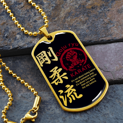 Karate - It's Not About Being Better Than Someone Else - Goju Ryu Karate - Black - Luxury Dog Tag - Military Ball Chain