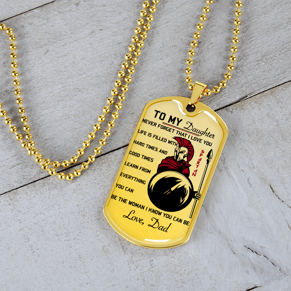 Warrior - Spartan - Dad To Daughter - Never Forget That I Love You - Luxury Dog Tag - Military Ball Chain