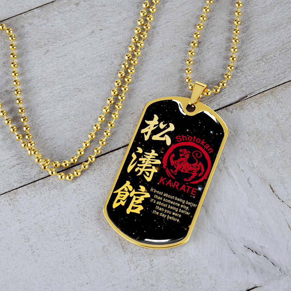 Karate - It's Not About Being Better Than Someone Else - Shotokan Karate - Galaxy - Luxury Dog Tag - Military Ball Chain
