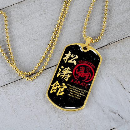 Karate - It's Not About Being Better Than Someone Else - Shotokan Karate - Galaxy - Luxury Dog Tag - Military Ball Chain