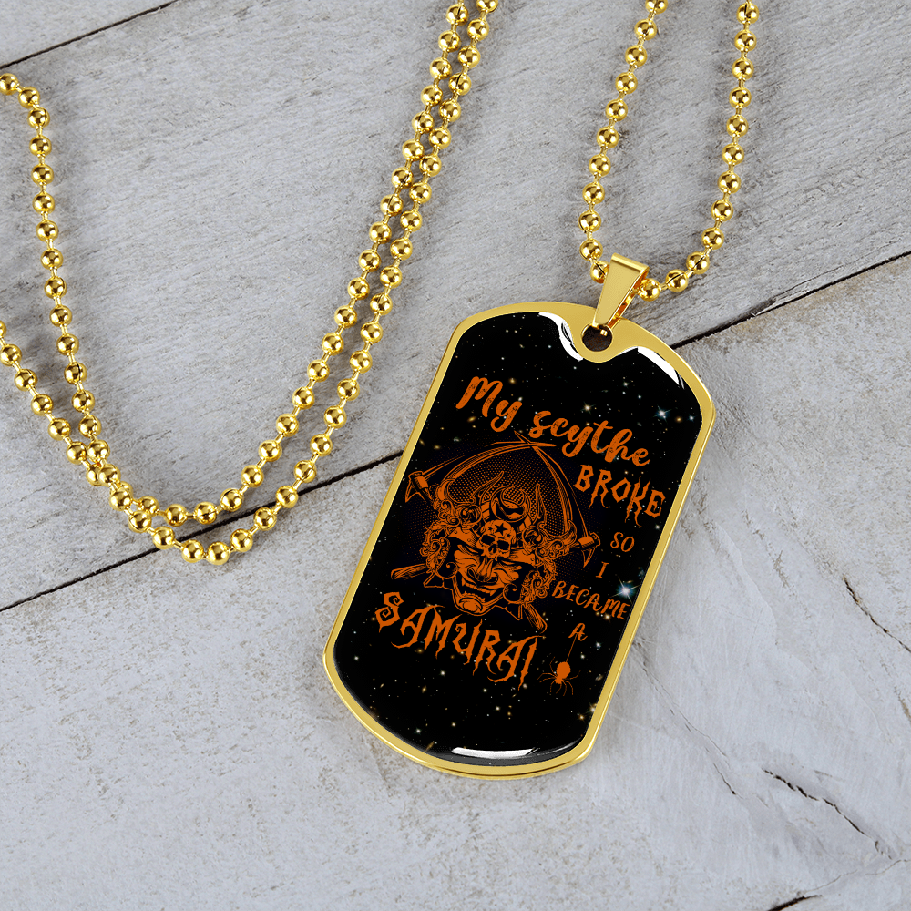 samurai - my scythe broke so i became a samurai - galaxy - luxury dog tag - military ball chain