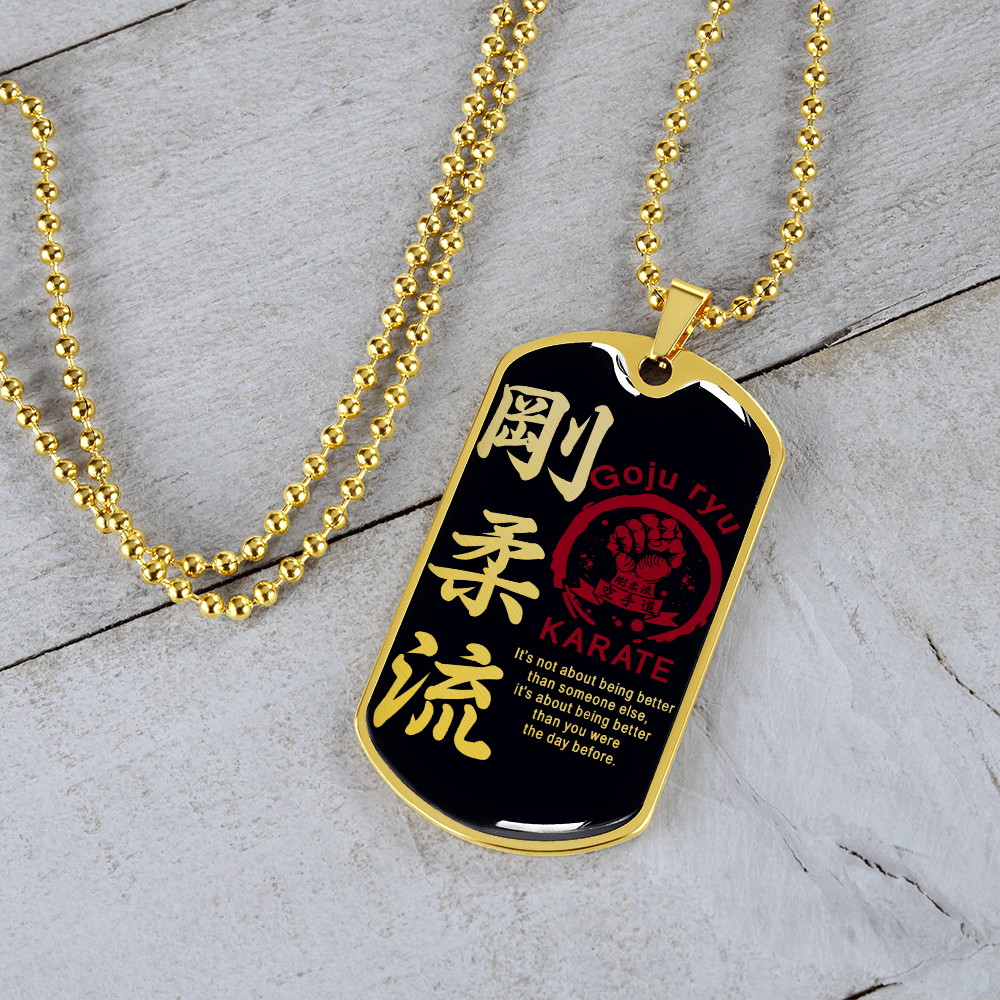 Karate - It's Not About Being Better Than Someone Else - Goju Ryu Karate - Black - Luxury Dog Tag - Military Ball Chain