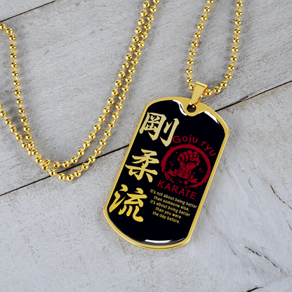 Karate - It's Not About Being Better Than Someone Else - Goju Ryu Karate - Black - Luxury Dog Tag - Military Ball Chain