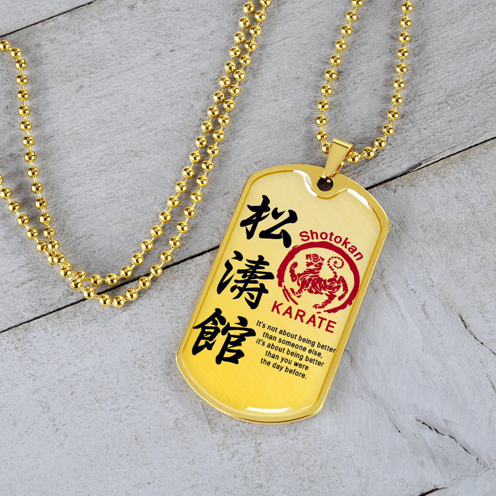 Karate - It's Not About Being Better Than Someone Else - Shotokan Karate - Luxury Dog Tag - Military Ball Chain