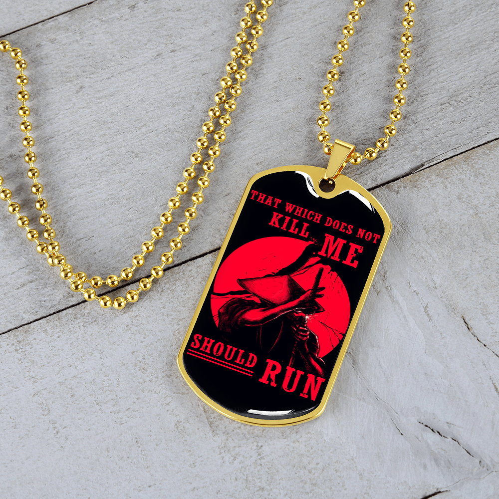 Samurai - That Which Does Not Kill Me - Should Run - Luxury Dog Tag - Military Ball Chain