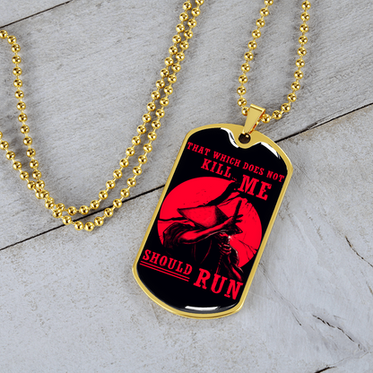Samurai - That Which Does Not Kill Me - Should Run - Luxury Dog Tag - Military Ball Chain