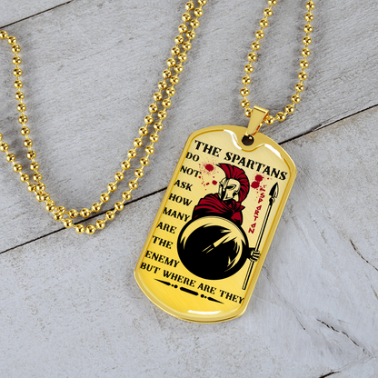 Warrior - Spartan - The Spartans Do Not Ask How Many Are The Enemy But Where Are They 3 - Luxury Dog Tag - Military Ball Chain