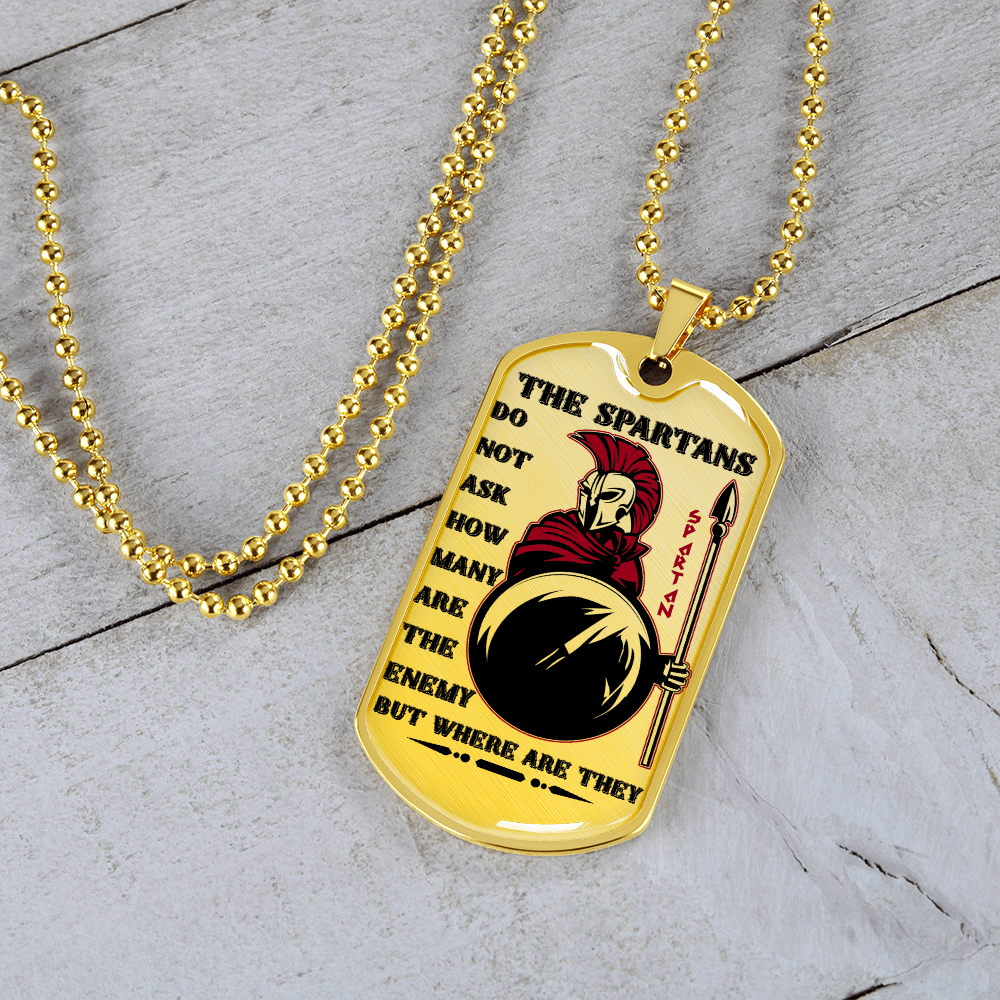 Warrior - Spartan - The Spartans Do Not Ask How Many Are The Enemy But Where Are They 2 - Luxury Dog Tag - Military Ball Chain