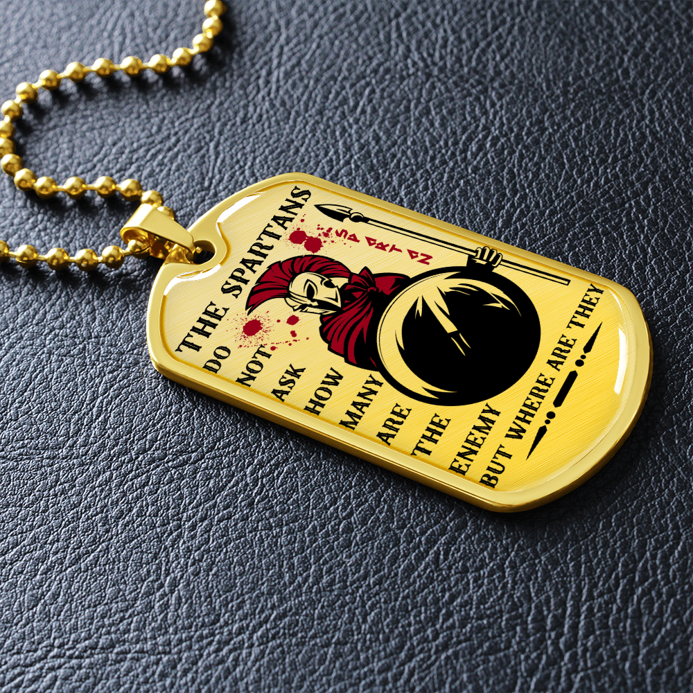 Warrior - Spartan - The Spartans Do Not Ask How Many Are The Enemy But Where Are They 3 - Luxury Dog Tag - Military Ball Chain