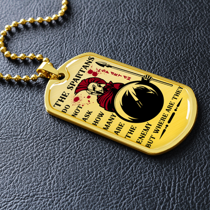 Warrior - Spartan - The Spartans Do Not Ask How Many Are The Enemy But Where Are They 3 - Luxury Dog Tag - Military Ball Chain