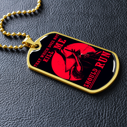 Samurai - That Which Does Not Kill Me - Should Run - Luxury Dog Tag - Military Ball Chain
