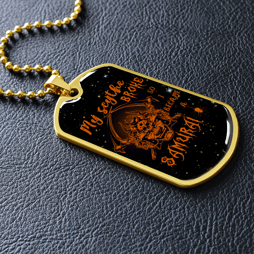 samurai - my scythe broke so i became a samurai - galaxy - luxury dog tag - military ball chain