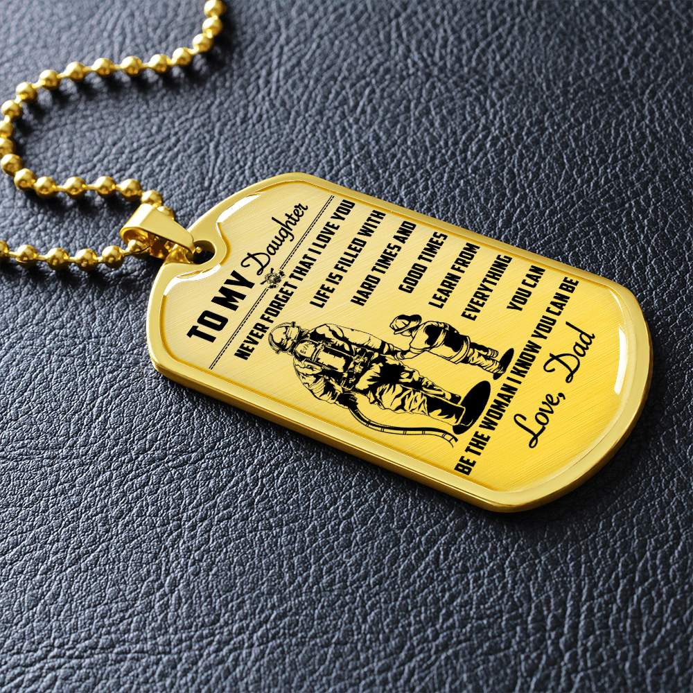 Firefighter - Dad To Daughter - Never Forget That I Love You - Luxury Dog Tag - Military Ball Chain
