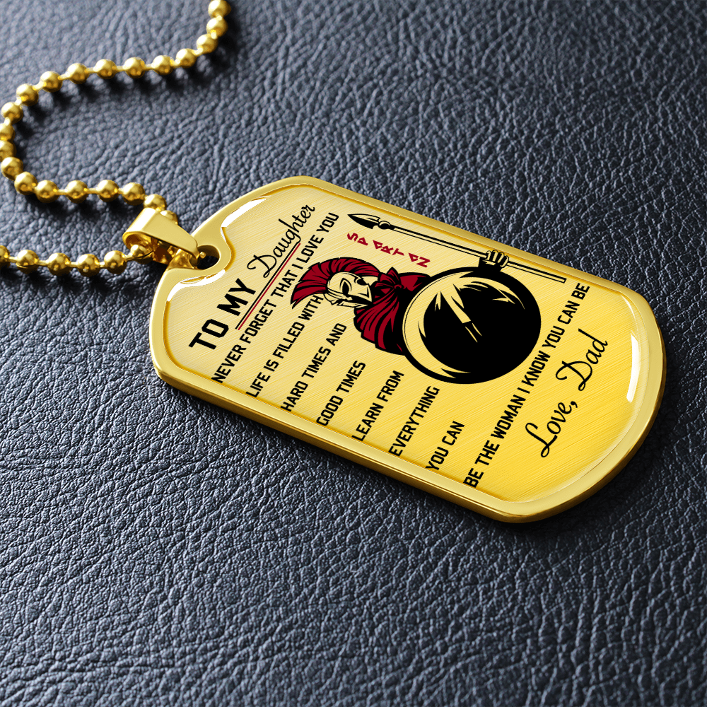 Warrior - Spartan - Dad To Daughter - Never Forget That I Love You - Luxury Dog Tag - Military Ball Chain