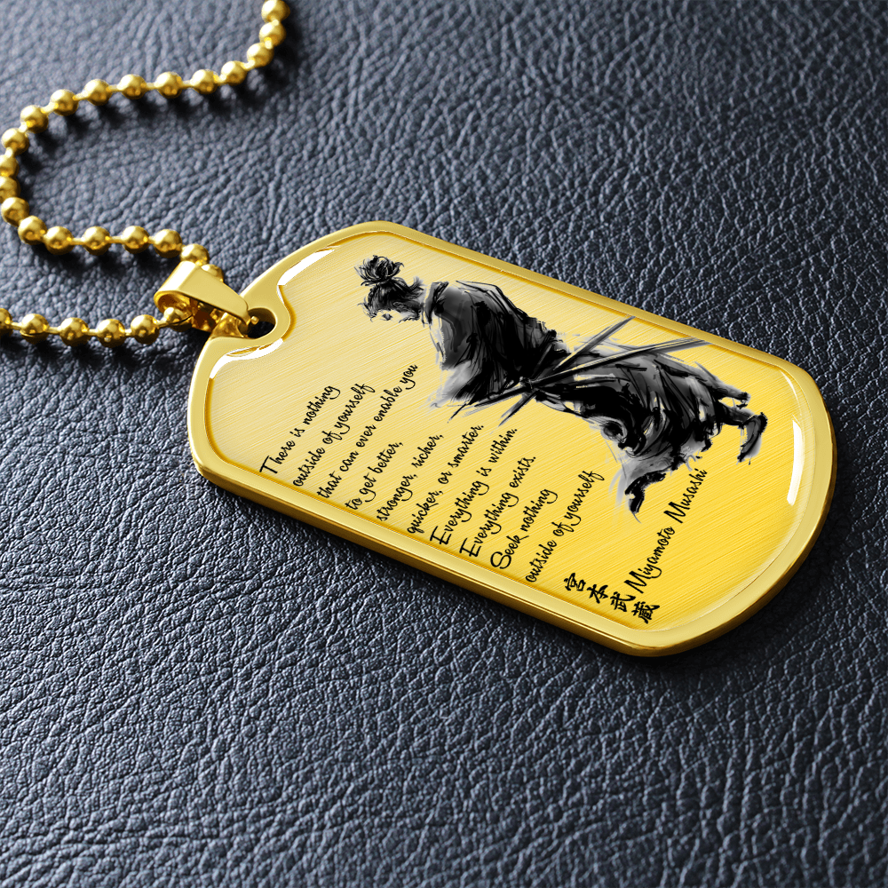 Samurai - There Is Nothings Outside Of Yourself - Luxury Dog Tag - Military Ball Chain