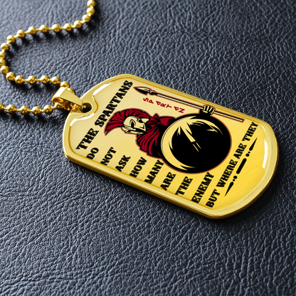 Warrior - Spartan - The Spartans Do Not Ask How Many Are The Enemy But Where Are They 2 - Luxury Dog Tag - Military Ball Chain