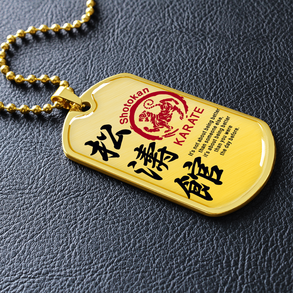 Karate - It's Not About Being Better Than Someone Else - Shotokan Karate - Luxury Dog Tag - Military Ball Chain
